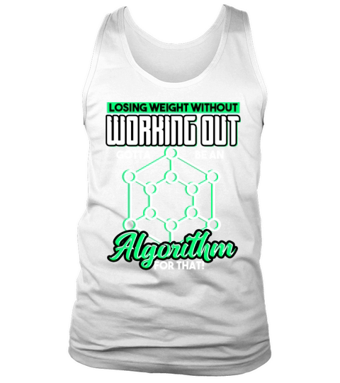 Losing Weight Without Working Out Gotta Be an Tank Top Unisex