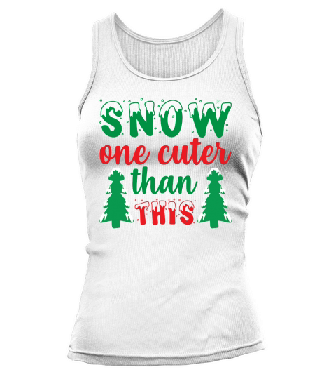 Christmas Snow One Cuter Than This Tank top Woman