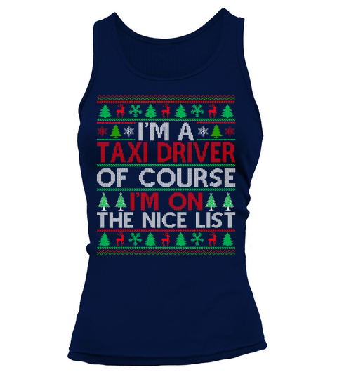Im a Taxi Driver of course im on the nice list Ugly Christmas Shirt Tank top Woman
