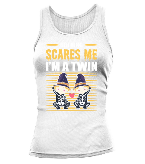 Nothing Scares Me Im A Twin Halloween Twins Tank top Woman