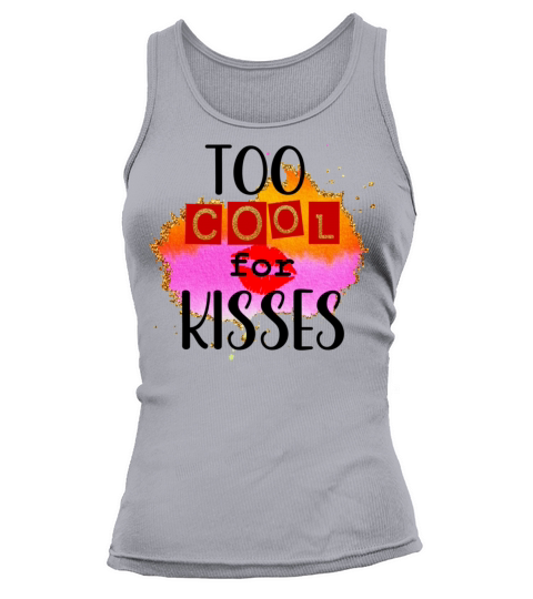 Too Cool for Kisses Valentine Valentines Day Gifts Tank top Woman