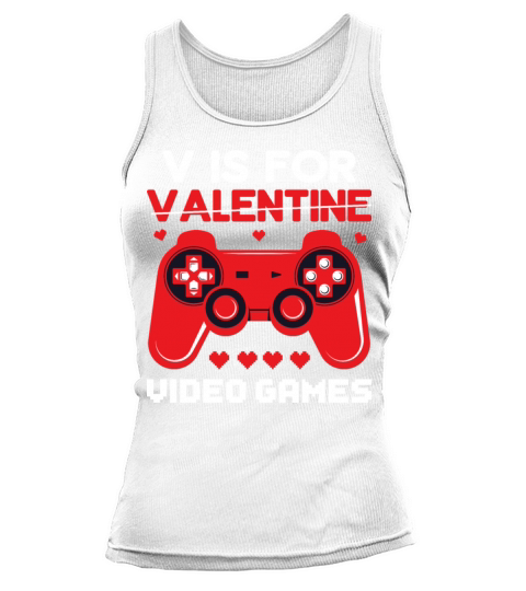 V Is For Video Games Funny Valentines Day Gamer Tank top Woman