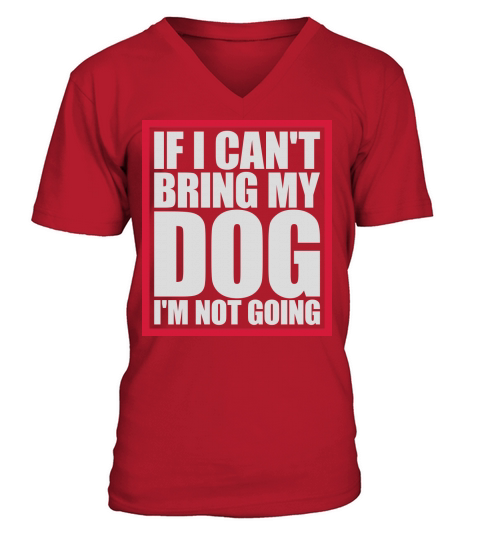bring my dog quote V-Neck T-shirt
