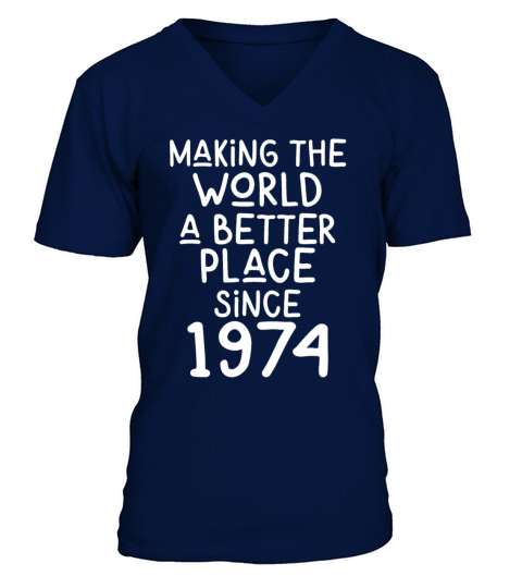 Making the World a better place since 1974 V-Neck T-shirt