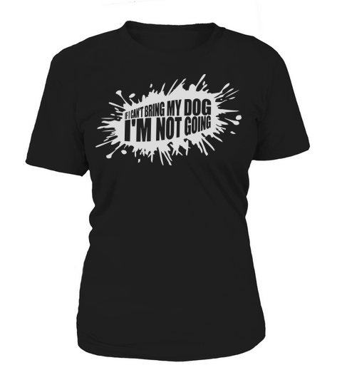 bring my dog quote Women's T-Shirt