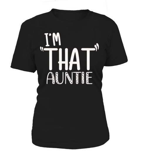 I am That Auntie Women's T-Shirt