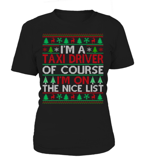 Im a Taxi Driver of course im on the nice list Ugly Christmas Shirt Women's T-Shirt