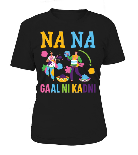 Na Na Gaal Ni Kadni Hindu Buddhist Holi Festival Women's T-Shirt