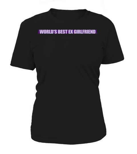 worlds best ex girlfriend Women's T-Shirt
