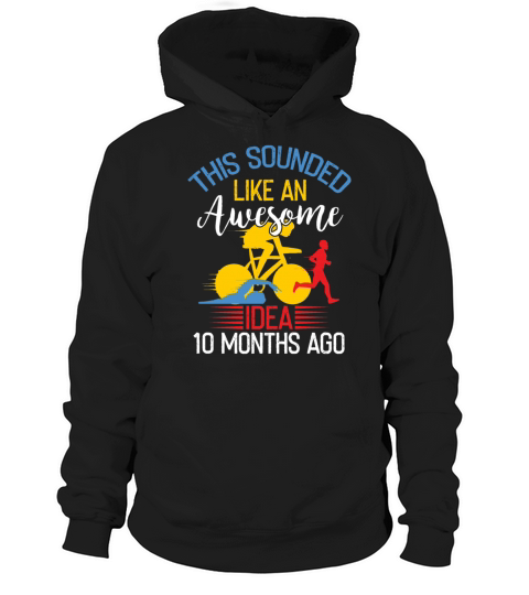 Awesome Idea 10 Months Ago Triathlon Hoodie Unisex