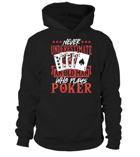 Never Underestimate An Old Man Who Plays Poker Hoodie Unisex