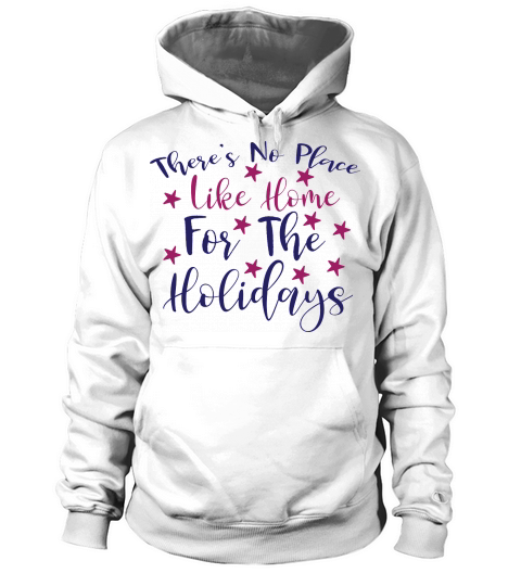 Theres No Place Like Home For The Holidays Christmas Hoodie Unisex