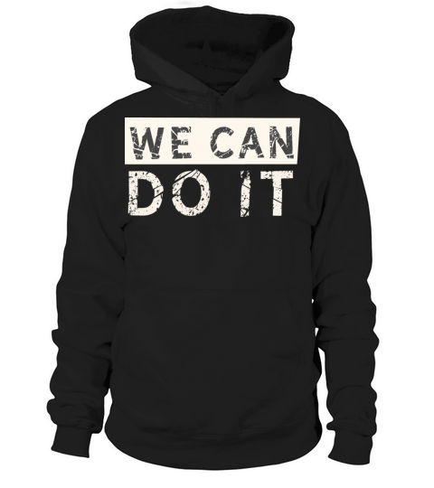 We can do it feminism quote woman slogan saying Hoodie Unisex