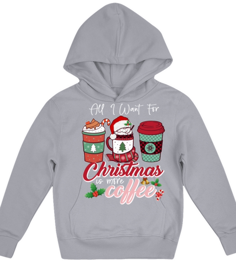 All I Want For Christmas Is More Coffee Kids Hoodie