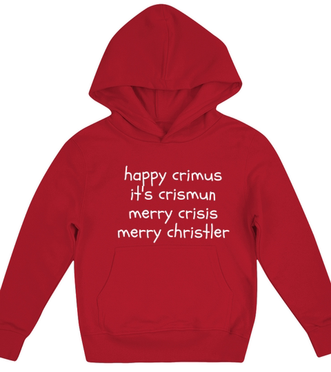 happy crimus its crismun merry crisis merry chris Kids Hoodie