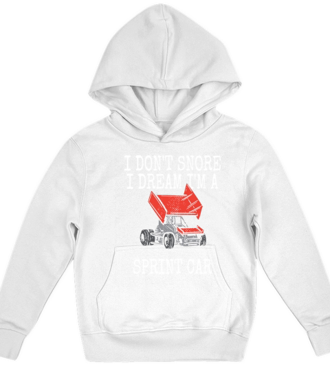 I Dont Snore Sprint Car Racing Dirt Track Racer S Kids Hoodie