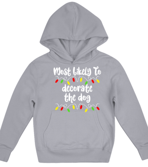 Most Likely To Christmas Decorate The Dog Family Kids Hoodie