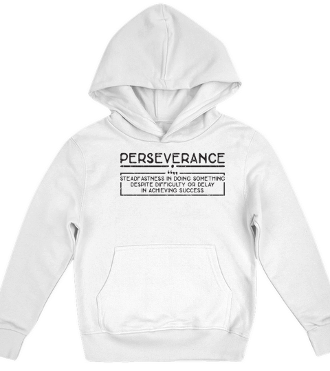 Perseverance Steadfastness in doing something Kids Hoodie