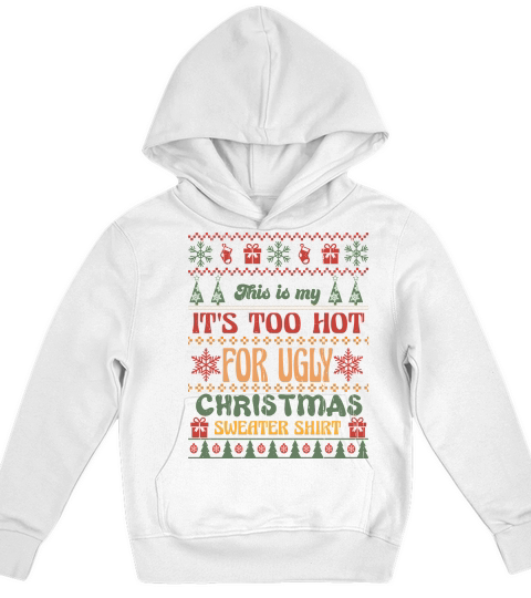 This is my Its Too Hot For Ugly Christmas Sweaters Shirt Kids Hoodie
