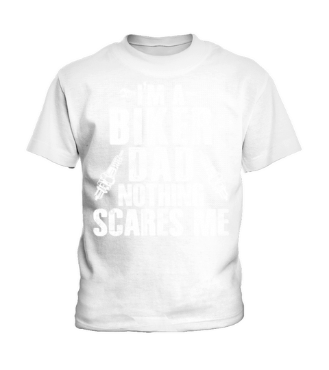 I Am A Biker Dad With Nothing Scares Me Kids T-Shirt