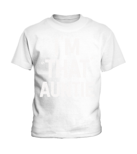 I am That Auntie Kids T-Shirt