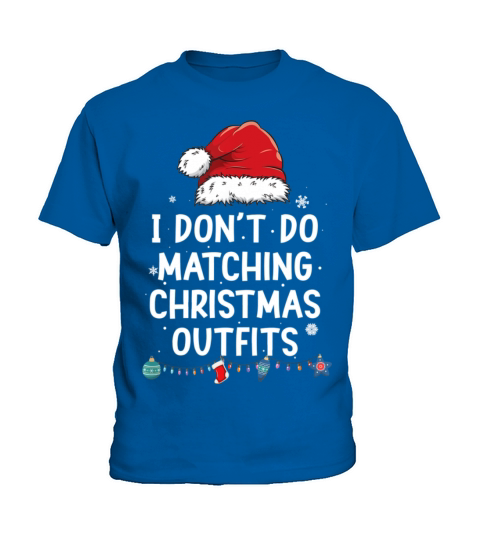 I Dont Do Matching Christmas Outfits But I Do Kids T-Shirt