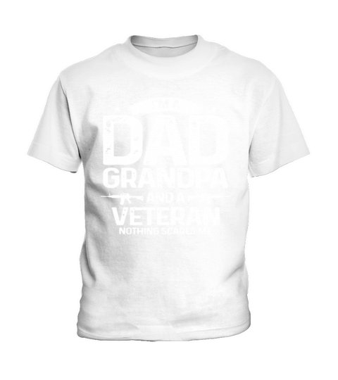 Im A Dad Grandpa Veteran Nothing Scares Meproud u Kids T-Shirt