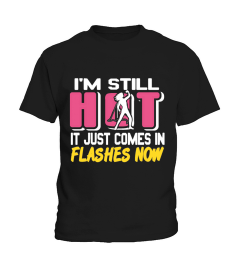 Im still HOT it just comes in Flashes now Kids T-Shirt