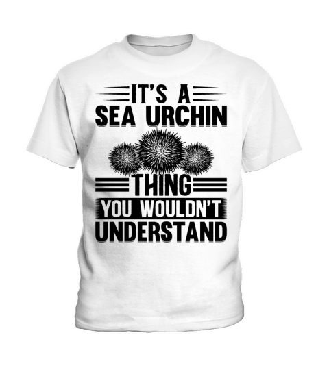 Its A Sea Urchin Thing You Wouldnt Understand Se Kids T-Shirt
