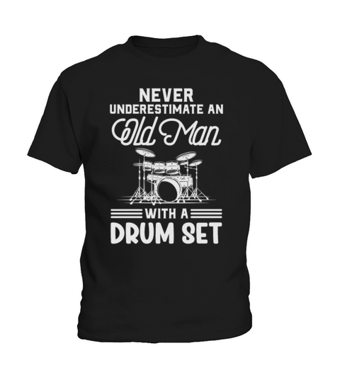 Never Underestimate An Old Man With A Drum Set Kids T-Shirt
