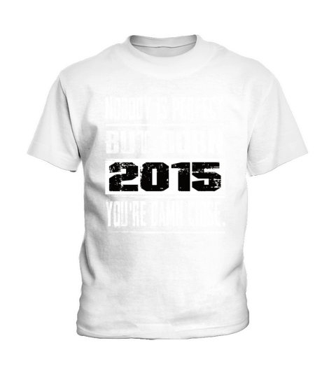 Nobody Is Perfect But Born 2015 Birthday Kids T-Shirt