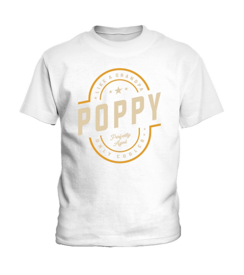 Poppy Like a Grandpa Only Cooler Funny Kids T-Shirt