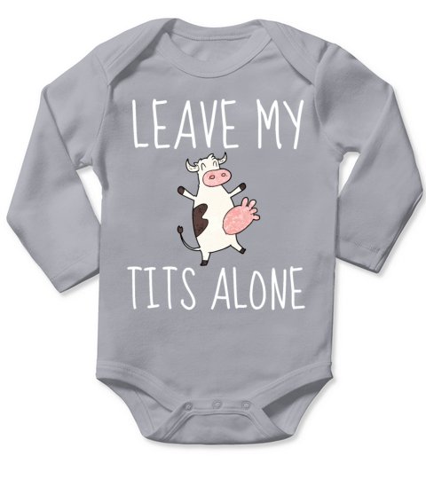 Design LEAVE MY TITS ALONE - Original gift idea Fe Long Sleeve Baby One-Piece