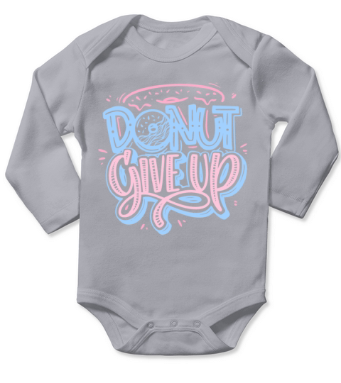 DONUT GIVE UP - FUNNY Long Sleeve Baby One-Piece