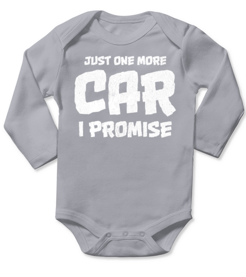 Just One More Car I Promise Funny Car guy Shirt Long Sleeve Baby One-Piece