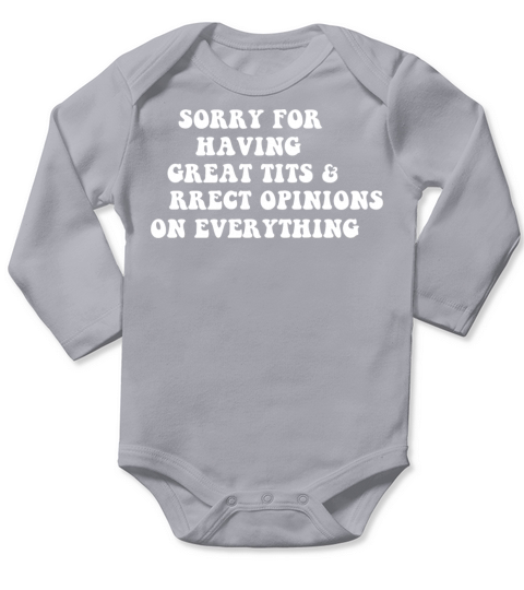 Sorry For Having Great Tits And Correct Opinions o Long Sleeve Baby One-Piece