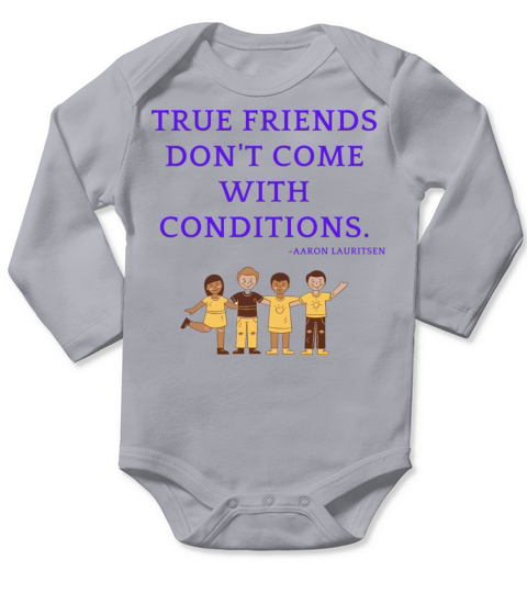 True friends dont come with conditions Long Sleeve Baby One-Piece