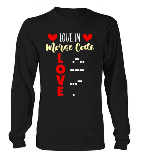 Ham Radio Love In Morse Code Love Radio Operator Long sleeved Unisex