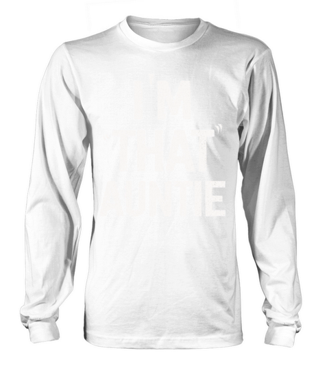 I am That Auntie Long sleeved Unisex