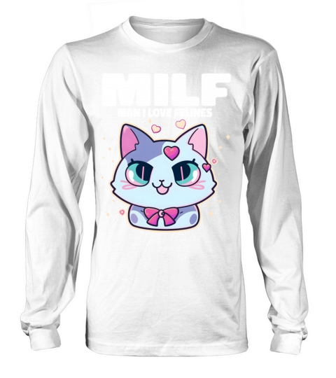 MILF Man I love Felines Funny Cats Long sleeved Unisex