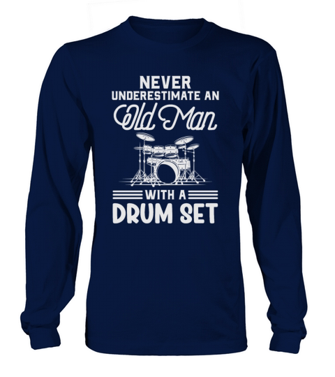 Never Underestimate An Old Man With A Drum Set Long sleeved Unisex