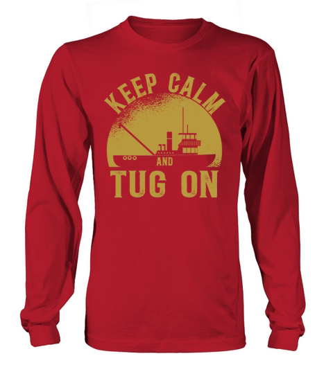 Tugboat Quote For A Tug Captain Tug Life Long sleeved Unisex