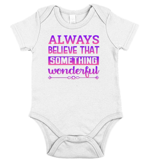 Always Believe That Something Wonderful Short Sleeve Baby One-Piece