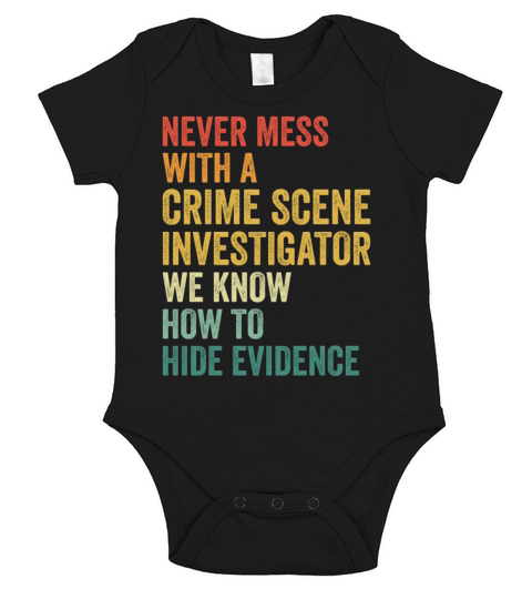 Crime Scene Investigator Funny Quote Never Mess Short Sleeve Baby One-Piece