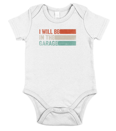 I Will Be In The Garage Short Sleeve Baby One-Piece
