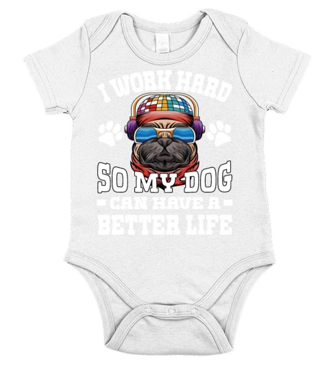 I Work Hard So My Dogs Can Have A Better Life Short Sleeve Baby One-Piece
