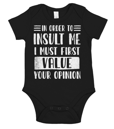 In Order To Insult Me I Must First Value Opinion Short Sleeve Baby One-Piece