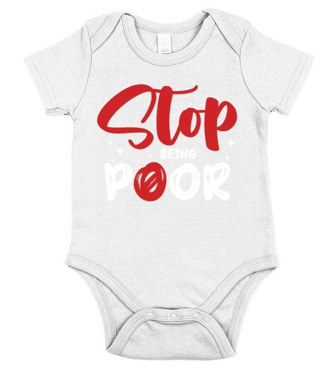 STOP BEING POOR Short Sleeve Baby One-Piece