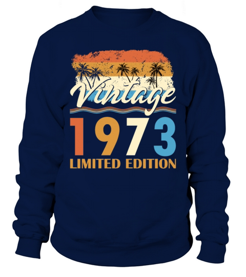 50th birthday vintage 1973 limited edition Sweatshirt Unisex