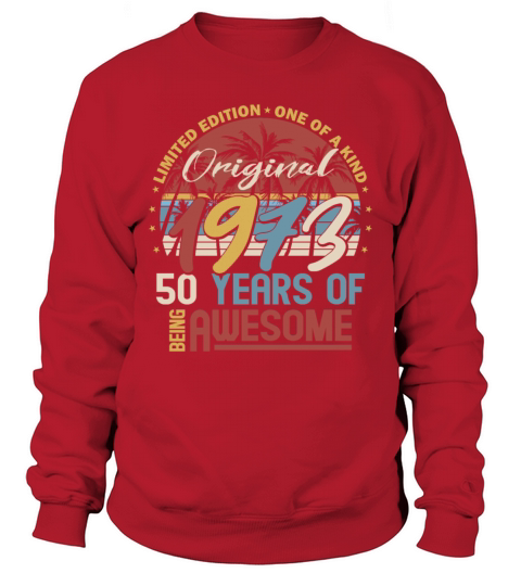 50th birthday vintage 1973 original 1973 Sweatshirt Unisex